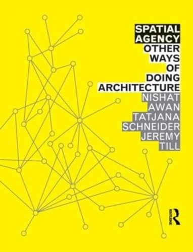 Spatial Agency Other Ways of Doing Architecture
