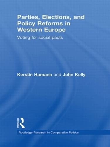 Parties, Elections, and Policy Reforms in Western Europe Voting for Social Pacts