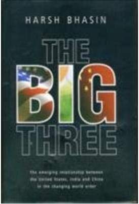 The Big Three The Emerging Relationship Between the United States, India and China in the Changing World Order