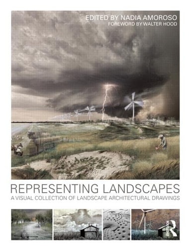 Representing Landscapes A Visual Collection of Landscape Architectural Drawings