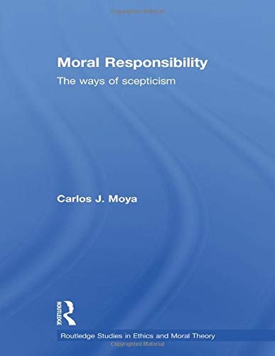 Moral Responsibility The Ways of Scepticism