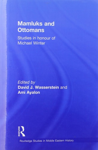 Mamluks and Ottomans Studies in Honour of Michael Winter