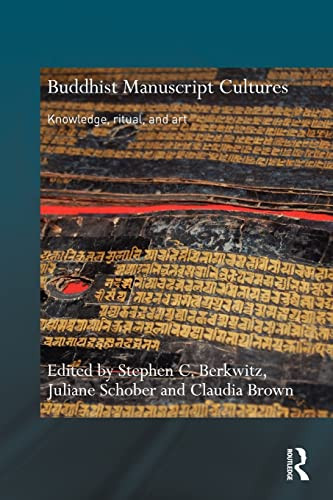 Buddhist Manuscript Cultures Knowledge, Ritual, and Art