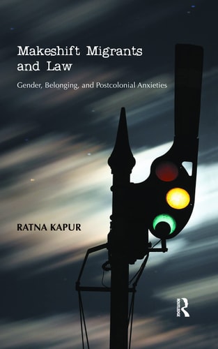 Makeshift Migrants and Law Gender, Belonging, and Postcolonial Anxieties