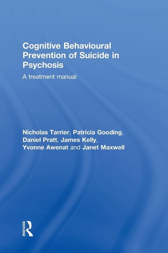 Cognitive Behavioural Prevention of Suicide in Psychosis A Treatment Manual