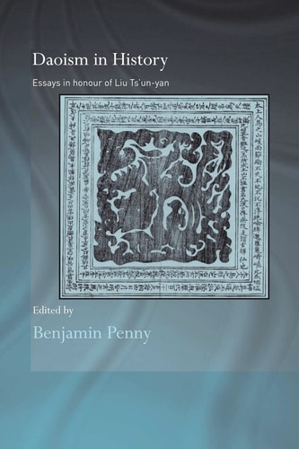 Daoism in History Essays in Honour of Liu Ts'un-yan