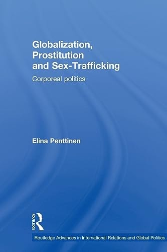 Globalization, Prostitution and Sex Trafficking Corporeal Politics