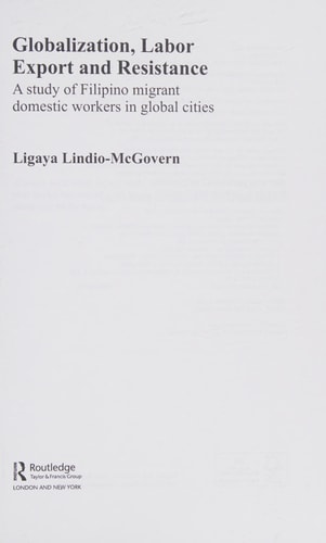 Globalization, Labor Export and Resistance A Study of Filipino Migrant Domestic Workers in Global Cities