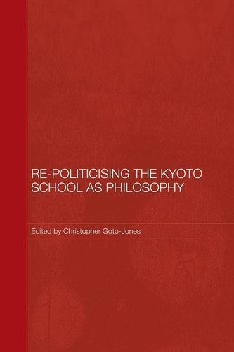 Re-politicising the Kyoto School as Philosophy