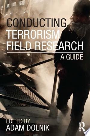 Conducting Terrorism Field Research A Guide