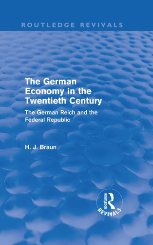 The German Economy in the Twentieth Century The German Reich and the Federal Republic