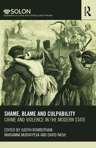 Shame, Blame, and Culpability Crime and Violence in the Modern State