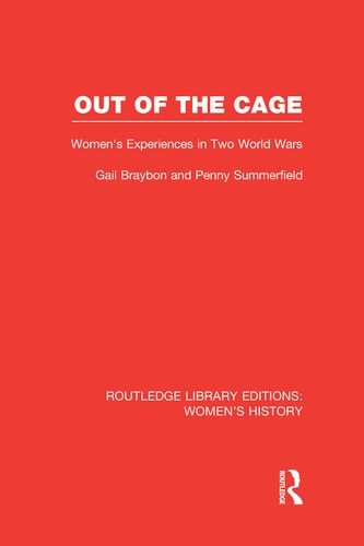 Out of the Cage Women's Experiences in Two World Wars