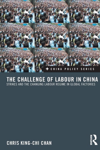 The Challenge of Labour in China Strikes and the Changing Labour Regime in Global Factories