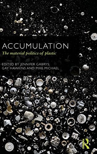Accumulation The Material Politics of Plastic