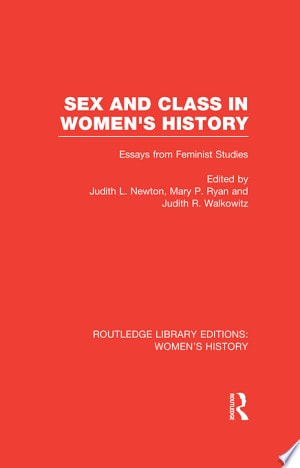 Sex and Class in Women's History Essays from Feminist Studies