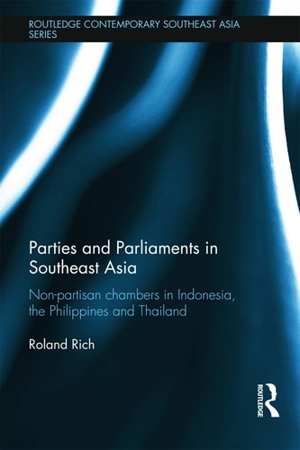 Parties and Parliaments in Southeast Asia Non-partisan Chambers in Indonesia, the Philippines and Thailand