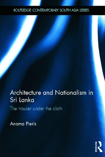 Architecture and Nationalism in Sri Lanka The Trouser Under the Cloth
