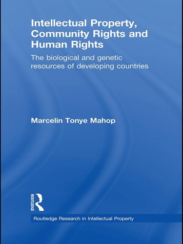 Intellectual Property, Community Rights and Human Rights The Biological and Genetic Resources of Developing Countries