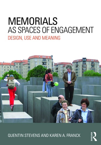 Memorials as Spaces of Engagement Design, Use and Meaning