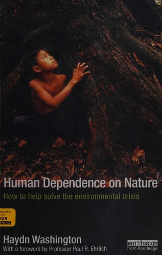 Human Dependence on Nature How to Help Solve the Environmental Crisis