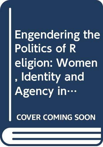 Engendering the Politics of Religion Women, Identity and Agency in Global Religio-Politics
