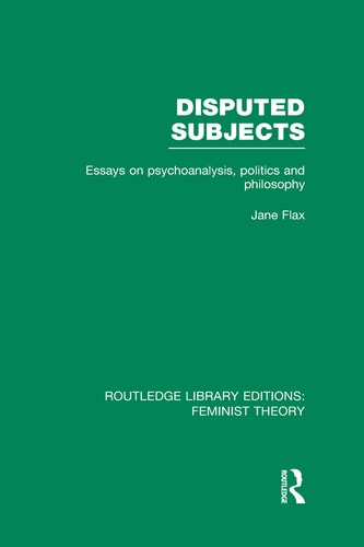 Disputed Subjects Essays on Psychoanalysis, Politics and Philosophy