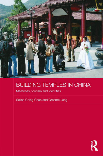 Building Temples in China Memories, Tourism, and Identities