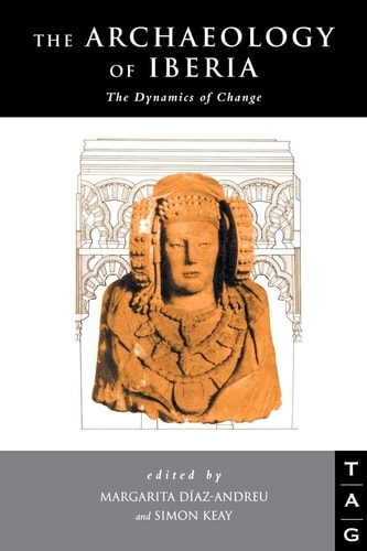 The Archaeology of Iberia The Dynamics of Change