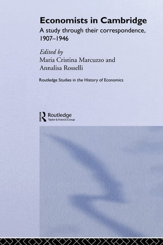 Economists in Cambridge A Study Through Their Correspondence, 1907-1946