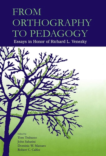 From Orthography to Pedagogy Essays in Honor of Richard L. Venezky