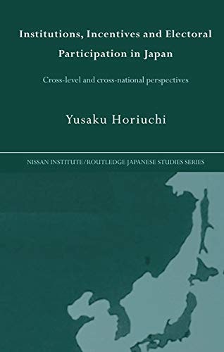 Institutions, Incentives and Electoral Participation in Japan Cross-Level and Cross-National Perspectives