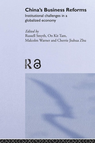 China's Business Reforms Institutional Challenges in a Globalised Economy