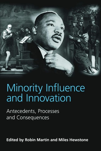 Minority Influence and Innovation Antecedents, Processes and Consequences