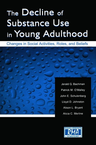 The Decline of Substance Use in Young Adulthood Changes in Social Activities, Roles, and Beliefs