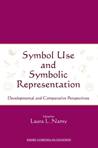 Symbol Use and Symbolic Representation Developmental and Comparative Perspectives