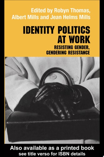 Identity Politics at Work Resisting Gender, Gendering Resistance