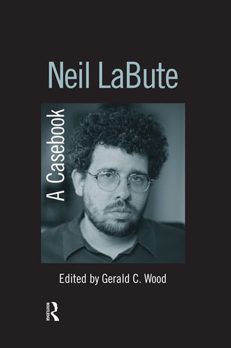 Neil LaBute A Casebook