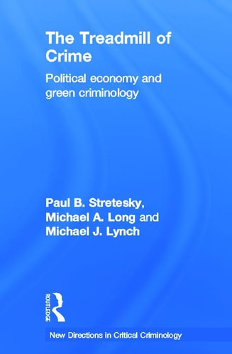The Treadmill of Crime Political Economy and Green Criminology
