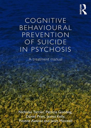 Cognitive Behavioural Prevention of Suicide in Psychosis A Treatment Manual