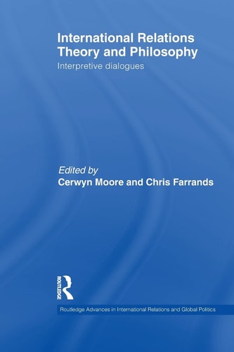 International Relations Theory and Philosophy Interpretive Dialogues