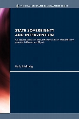 State Sovereignty and Intervention A Discourse Analysis of Interventionary and Non-Interventionary Practices in Kosovo and Algeria