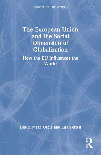 The European Union and the Social Dimension of Globalization How the EU Influences the World