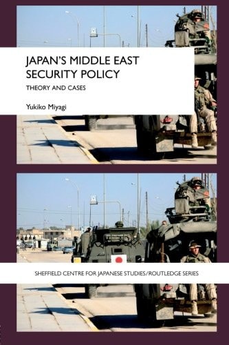 Japan's Middle East Security Policy Theory and Cases