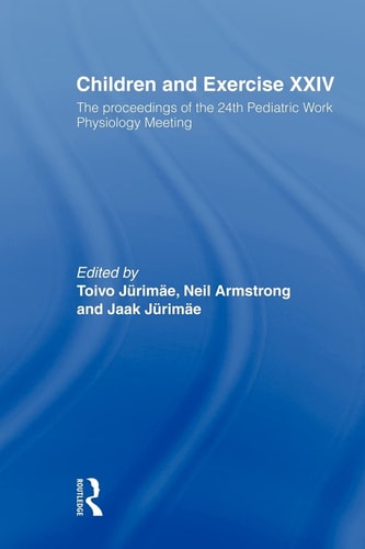 Children and Exercise XXIV The Proceedings of the 24th Pediatric Work Physiology Meeting