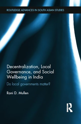 Decentralization, Local Governance, and Social Wellbeing in India Do Local Governments Matter?