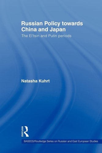 Russian Policy Towards China and Japan The El'tsin and Putin Periods