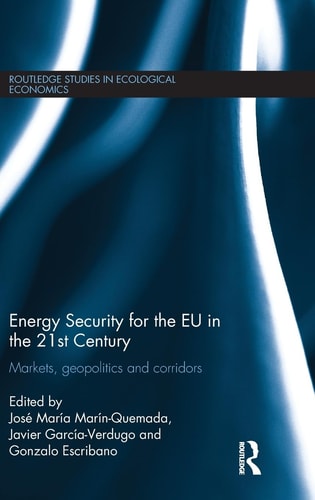 Energy Security for the EU in the 21st Century Markets, Geopolitics and Corridors