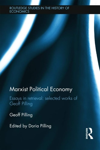 Marxist Political Economy Essays in Retrieval : Selected Works of Geoff Pilling