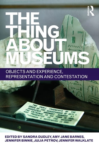 The Thing about Museums Objects and Experience, Representation and Contestation : Essays in Honour of Professor Susan M. Pearce
